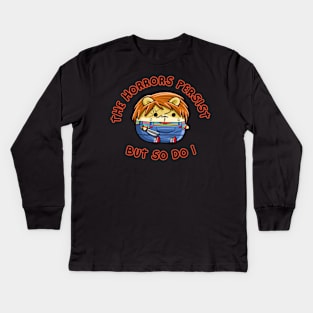 The Horrors Persist But So Do I Kids Long Sleeve T-Shirt